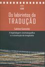 Os Labirintos da Tradução: A Legendagem Cinematográfica e A Construção do Imaginário - UNB