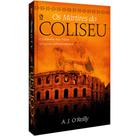 Os Mártires do Coliseu A. J. OReilly CPAD