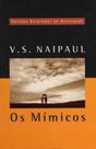 Os Mímicos - Grandes Escritores Da Atualidade 21 - V S Naipaul Os Mímicos - Grandes Escritores Da Atualidade 21 - V S Naipaul