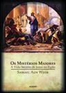 Os Mistérios Maiores: a vida secreta de Jesus no Egito