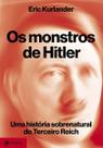 Os Monstros de Hitler - Uma História Sobrenatural do Terceiro Reich