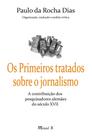 Os primeiros tratados sobre o jornalismo: A contribuição dos pesquisadores alemães do século XVII