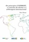 Os princípios Unidroit, o conceito do direito e a arbitragem internacional