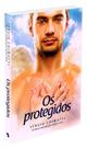 Os Protegidos - Romance de Sérgio Chimatti Martins