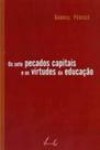 Os sete pecados capitais e as virtudes da educação
