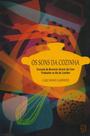 Os Sons da Cozinha: Evocação de Memórias Através dos Sons Produzidos no ato de Cozinhar