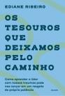 Os Tesouros Que Deixamos Pelo Caminho Os Tesouros Que Deixamos Pelo Caminho