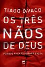 Os Três Nãos De Deus - Porque Apenas a Graça Basta Os Três Nãos De Deus - Porque Apenas a Graça Basta