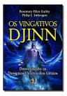 Os Vingativos Djinn - Desvendando os Desígnios Ocultos Dos Gênios