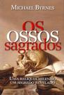 Ossos Sagrados, Os Ossos Sagrados, Os