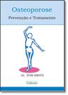 Osteoporose: Prevenção e Tratamento Osteoporose: Prevenção e Tratamento