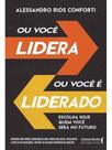 Ou você lidera ou você é liderado Ou você lidera ou você é liderado
