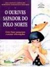 Ourives sapador polo norte, o - historias para aprender