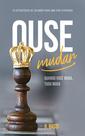 Ouse Mudar Quando Você Muda, Tudo Muda - R. Bassi