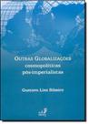 Outras Globalizações Cosmopolíticas Pós-imperialistas - EDUERJ - EDIT. DA UNIV. DO EST. DO RIO - UERJ Outras Globalizações Cosmopolíticas Pós-imperialistas - EDUERJ - EDIT. DA UNIV. DO EST. DO RIO - UERJ