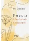 P o e s i a liberdade de sentimentos P o e s i a liberdade de sentimentos
