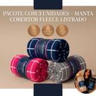 Pacote com 3 Unidades Manta Cobertor Fleece Listrado 1,80 x 2,00 m (Microfibra Casal) Pacote com 3 Unidades Manta Cobertor Fleece Listrado 1,80 x 2,00 m (Microfibra Casal)