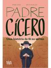 Padre cícero - uma história de fé no sertão