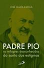 Padre Pio Os milagres desconhecidos do santo dos estigmas