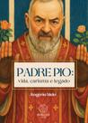 Padre Pio: vida, carisma e legado