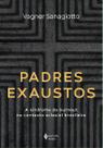 Padres Exaustos - A Síndrome de Burnout no Contexto Eclesial Brasileiro