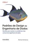 Padrões de Design de Engenharia de Dados: Receitas para resolver os problemas mais comuns de engenharia de dados Padrões de Design de Engenharia de Dados: Receitas para resolver os problemas mais comuns de engenharia de dados