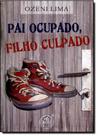 Pai Ocupado, Filho Culpado