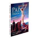 Pai, Perdoa-lhes