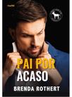 PAI POR ACASO - Autor: ROTHER, BRENDA - CHARME EDITORA