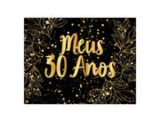 Painel de Festa Horizontal 1,55 X 1,20 - Meus 30 Anos Efeito Brilhos Dourado 086