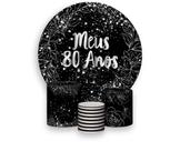 Painel De Festa Redondo 1,50x1,50 + Trio De Capas Cilindro - Meus 80 Anos Efeito Brilhos Prateado 104