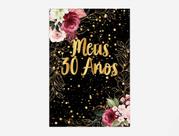 Painel De Festa Vertical 1,50 x 2,20 - Meus 30 Anos Dourado Efeito Brilhos Floral 034