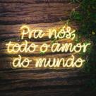Painel Neon Led Pra Nós Todo Amor do Mundo Decoração Luz