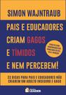 Pais e educadores criam gagos e tímidos e nem percebem! Pais e educadores criam gagos e tímidos e nem percebem!