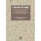 Palavra em Xeque, A: reflexões e (inter)ações sobre tradução, lexicografia, fraseologia e ensino de línguas estrangeiras/adicionais no viés teórico-metodológico - PONTES