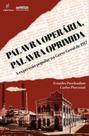 Palavra Operária, Palavra Oprimida - A Expressão Popular na Greve Geral de 1917 Palavra Operária, Palavra Oprimida - A Expressão Popular na Greve Geral de 1917