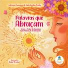 Palavras que Abraçam - Sobre o Poder da Gentileza Num Mundo de Hostilidades