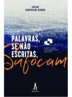 Palavras se não escritas, sufocam