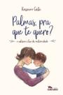 Palmas, Pra Que Te Quero