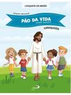 Pão da vida - iniciação eucarística - catequista Pão da vida - iniciação eucarística - catequista