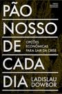 Pão nosso de cada dia: opções econômicas para sair da crise - AUTONOMIA LITERARIA
