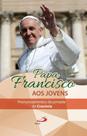 Papa Francisco Aos Jovens: Pronunciamentos Da Jornada De Cracóvia - Paulus
