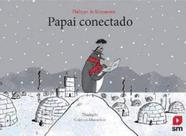 Papai conectado - SM EDIÇOES **