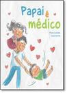 Papai É Médico - DOC EDITORA