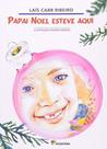 Papai Noel Esteve Aqui - Moderna editora
