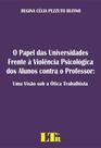 Papel das Universidades Frente À Violência Psicológica dos Alunos Contra o Professor, O - LTR