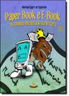 Paper Book e E-book: No Mundo Encantado da Leitura Paper Book e E-book: No Mundo Encantado da Leitura