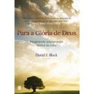 Para a glória de Deus Resgatando uma teologia Bíblia do culto Daniel I. Block