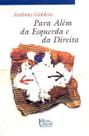 Para Além Da Esquerda e Da Direita - o Futuro Da Política Radical Para Além Da Esquerda e Da Direita - o Futuro Da Política Radical