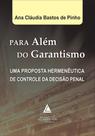Para além do garantismo: Uma proposta hermenêutica de controle da decisão penal - LIVRARIA DO ADVOGADO Para além do garantismo: Uma proposta hermenêutica de controle da decisão penal - LIVRARIA DO ADVOGADO